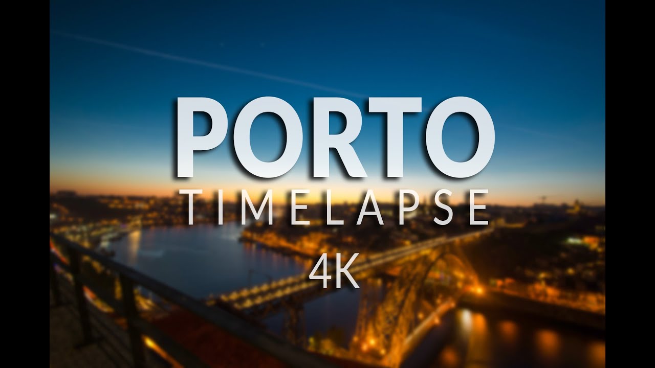 TIMELAPSE PORTO 4k
