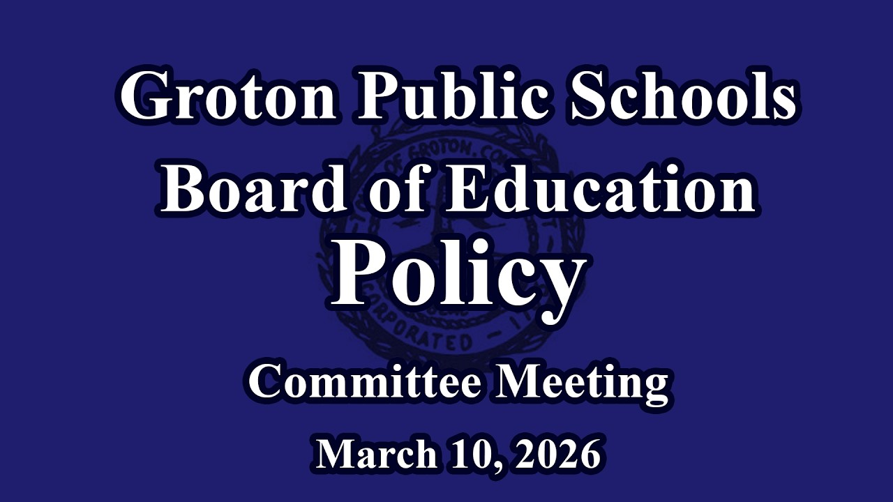 3-10-26 Groton Board of Education Policy Committee Meeting