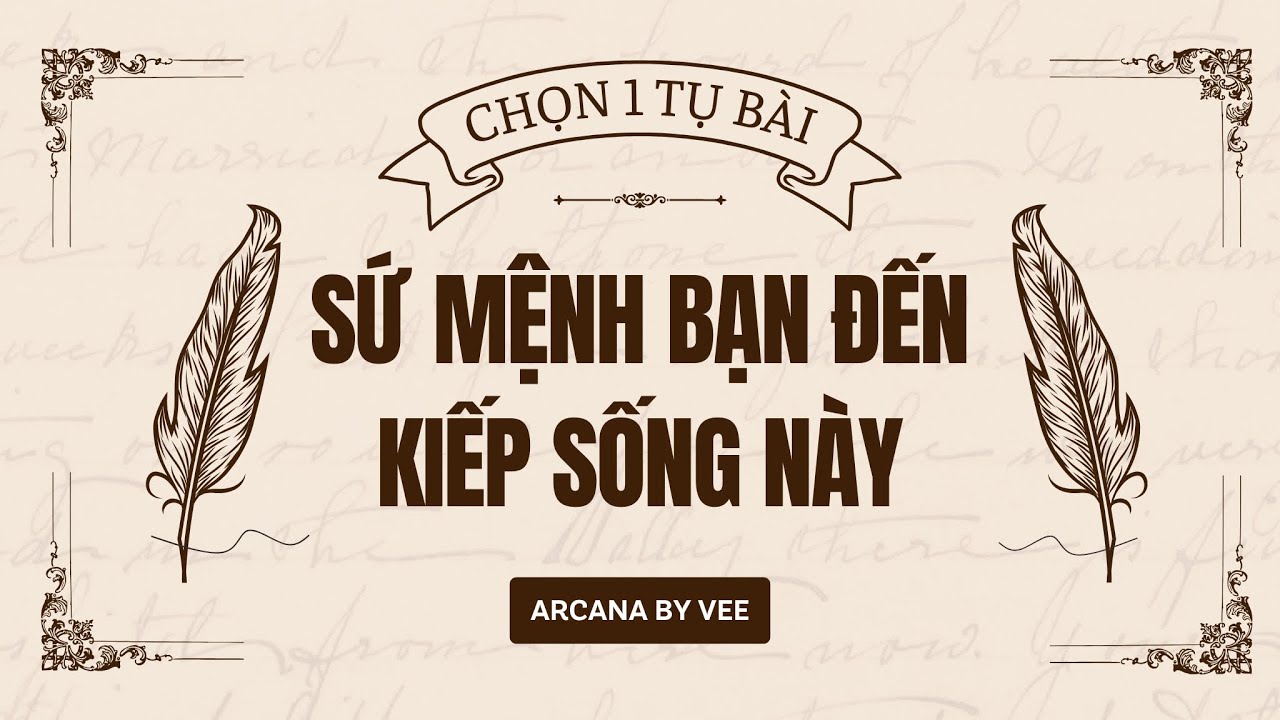 Chọn 1 Tụ Bài | Sứ mệnh bạn đến kiếp sống này 🪐