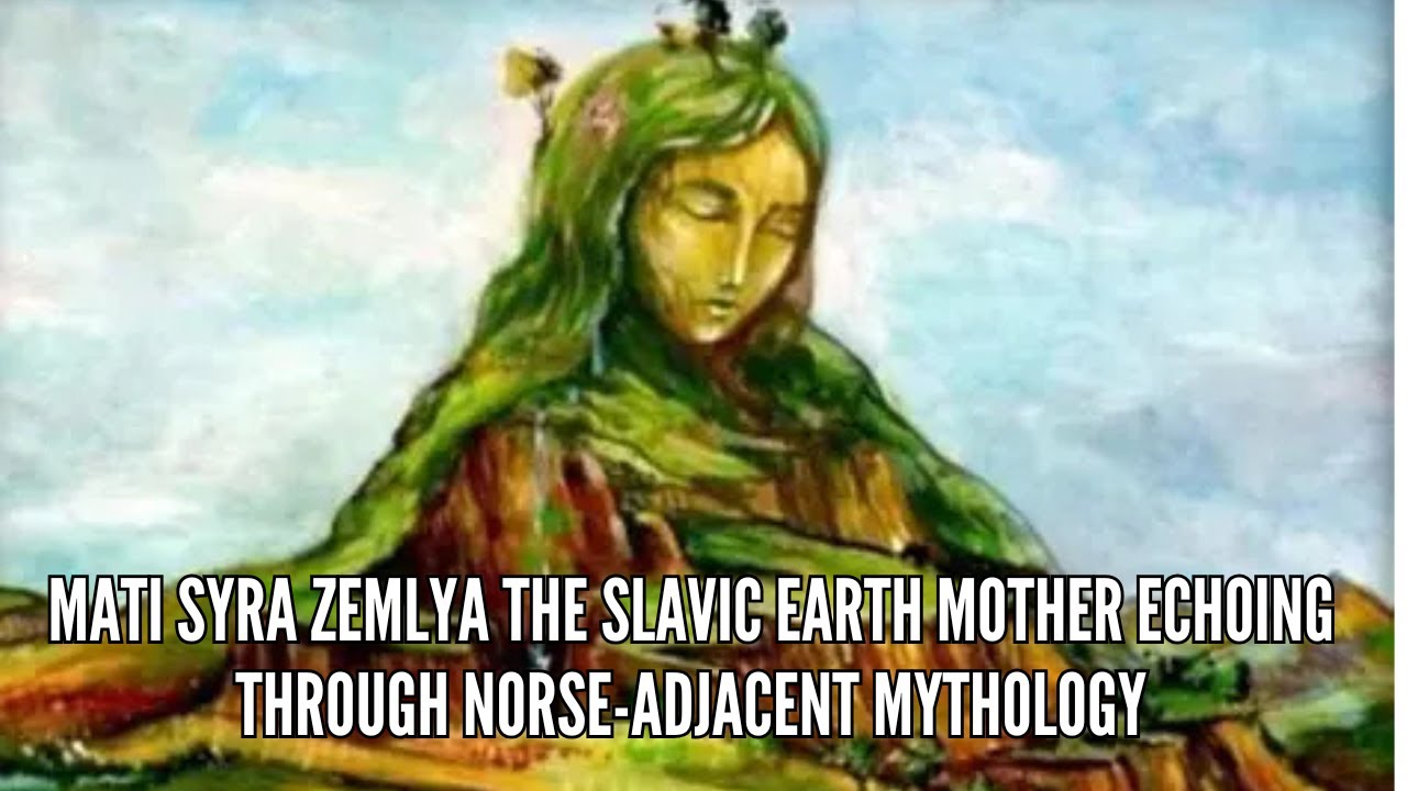 Mati Syra Zemlya The Slavic Earth Mother Echoing Through Norse Adjacent Mythology