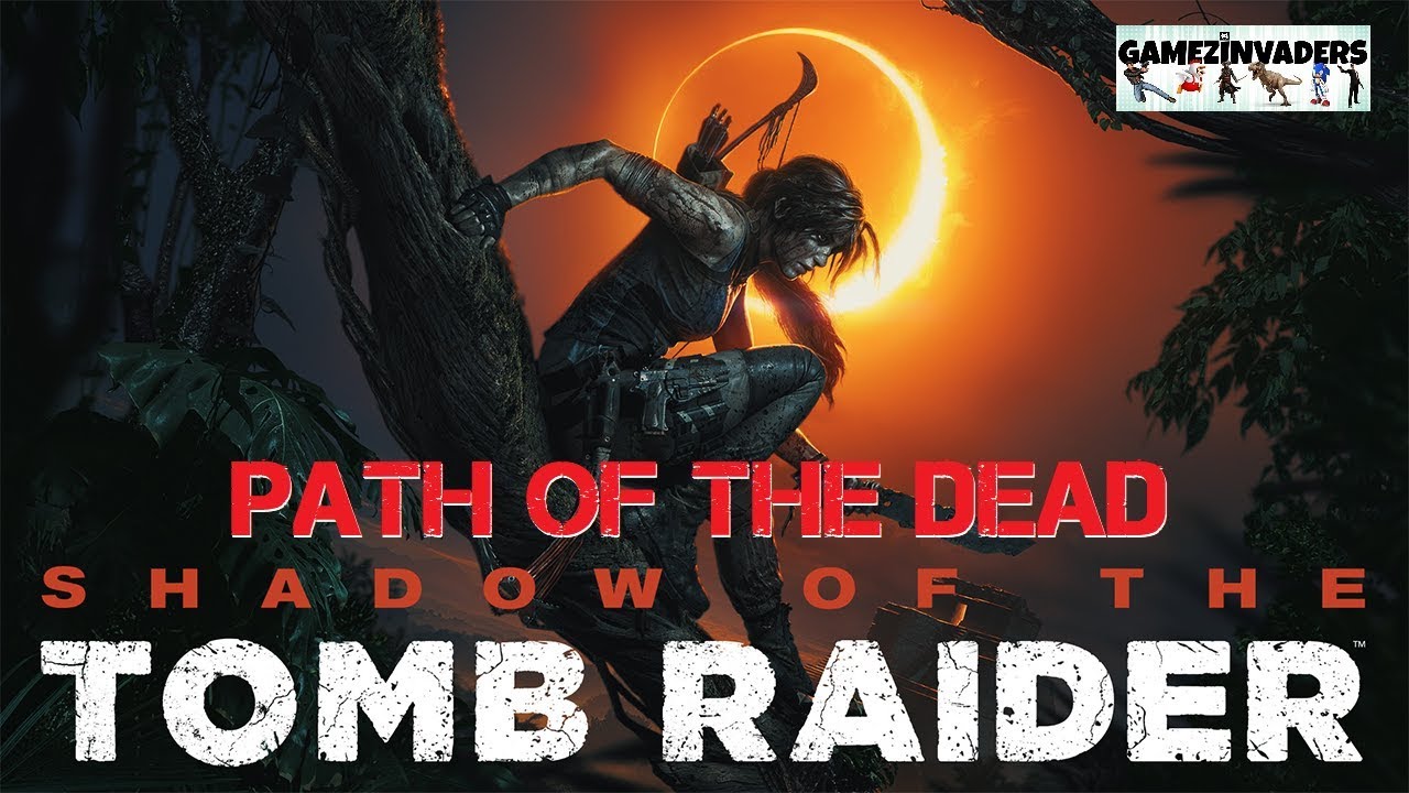 Lets Play: Shadow of the TOMB RAIDER (2018) How to Complete [PAth of the dead] (Playthrough 6)