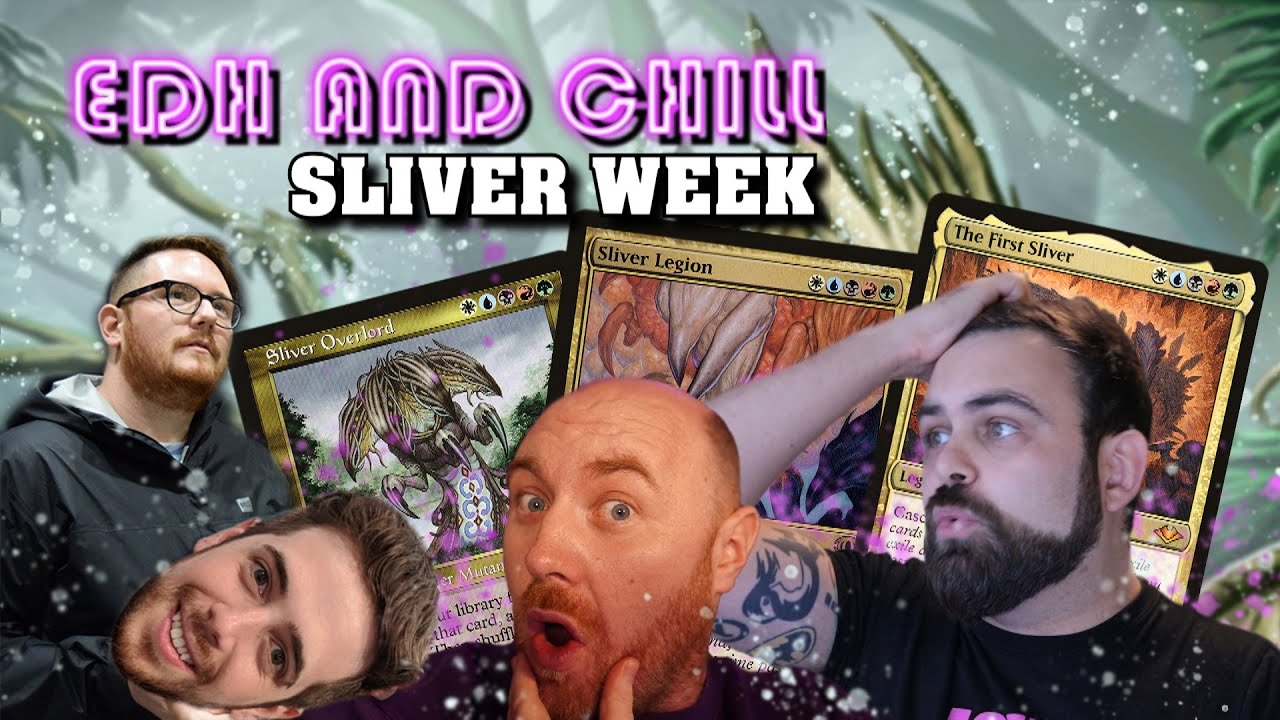 EDH and Chill - Slivers Week - MTG Commander Gameplay and Banter
