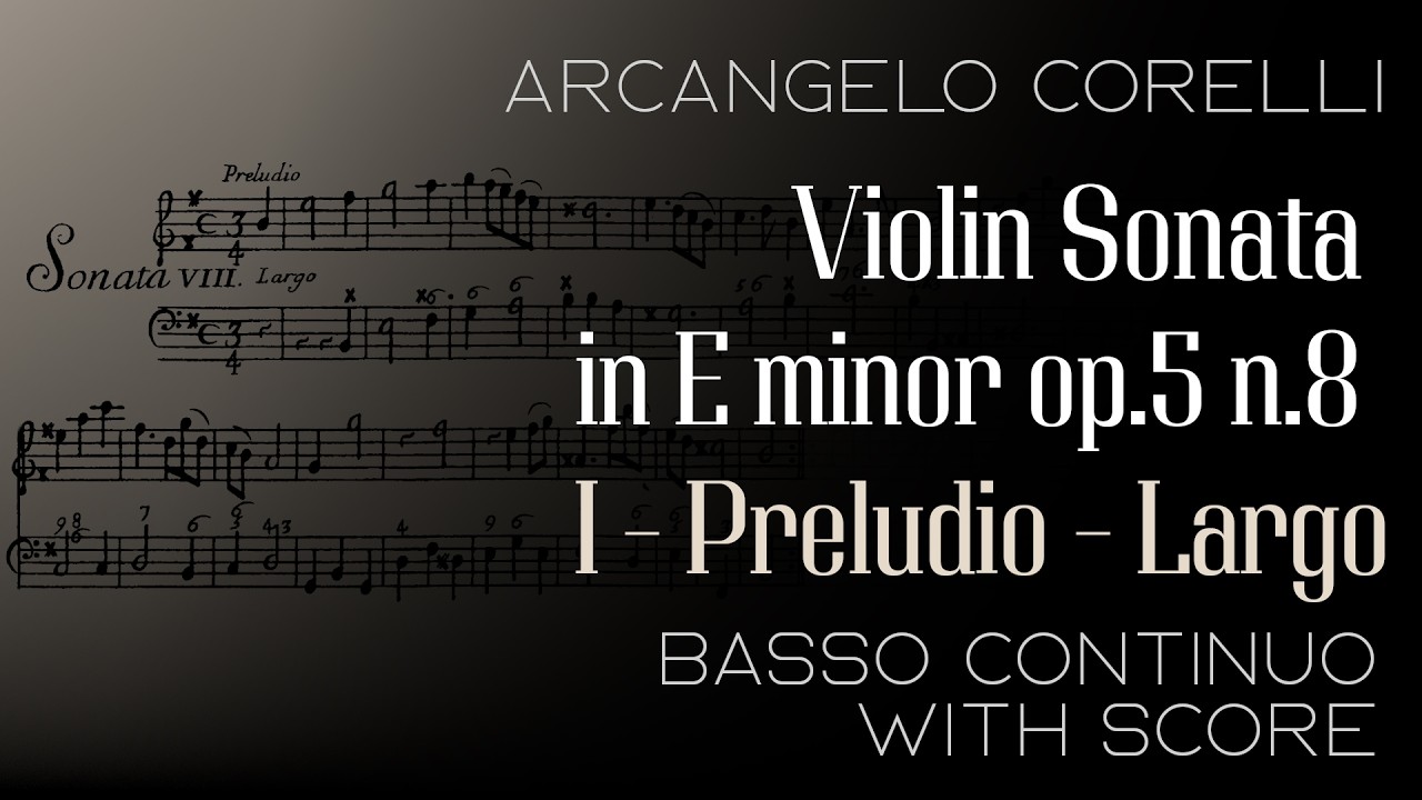 Arcangelo Corelli | Violin Sonata in E minor op.5 n.8 I Preludio Largo ACCOMPANIMENT W. SCORE