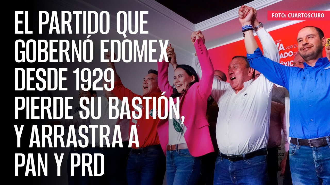 El partido que gobernó Edomex desde 1929 pierde su bastión, y arrastra a PAN y PRD