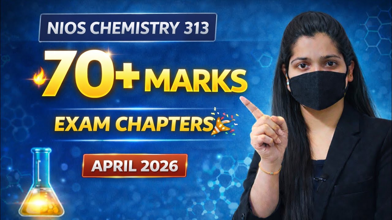 NIOS Chemistry 313 Exam Chapters | 70+ Marks Strategy + Exam Pattern | April 2026