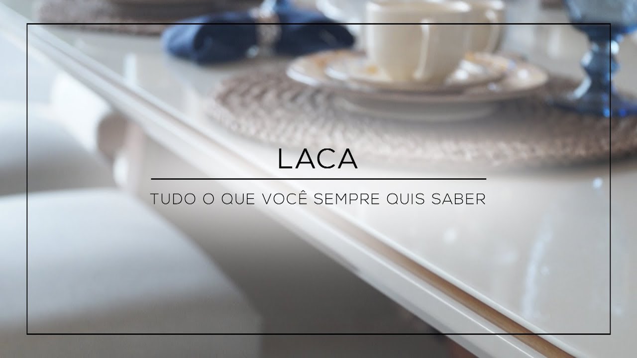 Laca - Tudo o que voc&ecirc; sempre quis saber | M&oacute;veis Hans