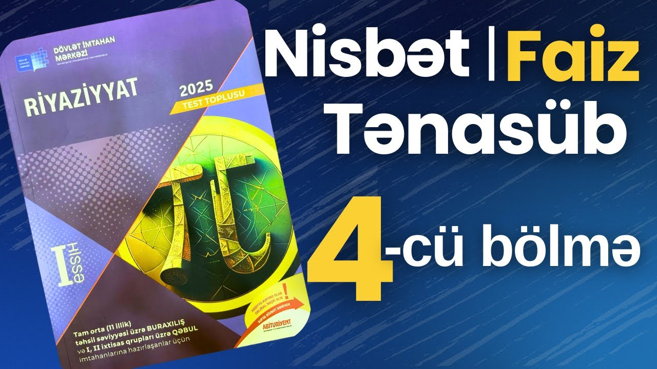 ✅ Nisbət. Tənasüb. Faiz | 4-cü bölmə | Faizə aid məsələlər | (2025 Dim Toplu)