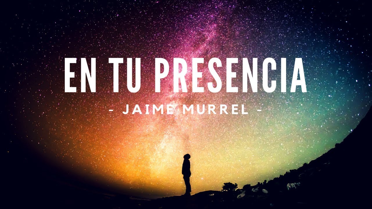En Tu Presencia - Jaime Murrel (Video Lyric)