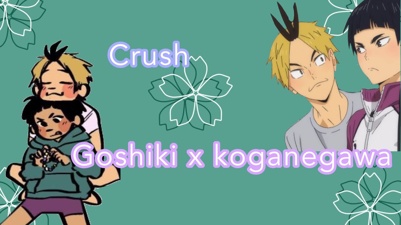 Haikyuu lyric confession || Goshiki x koganegawa (part 6)