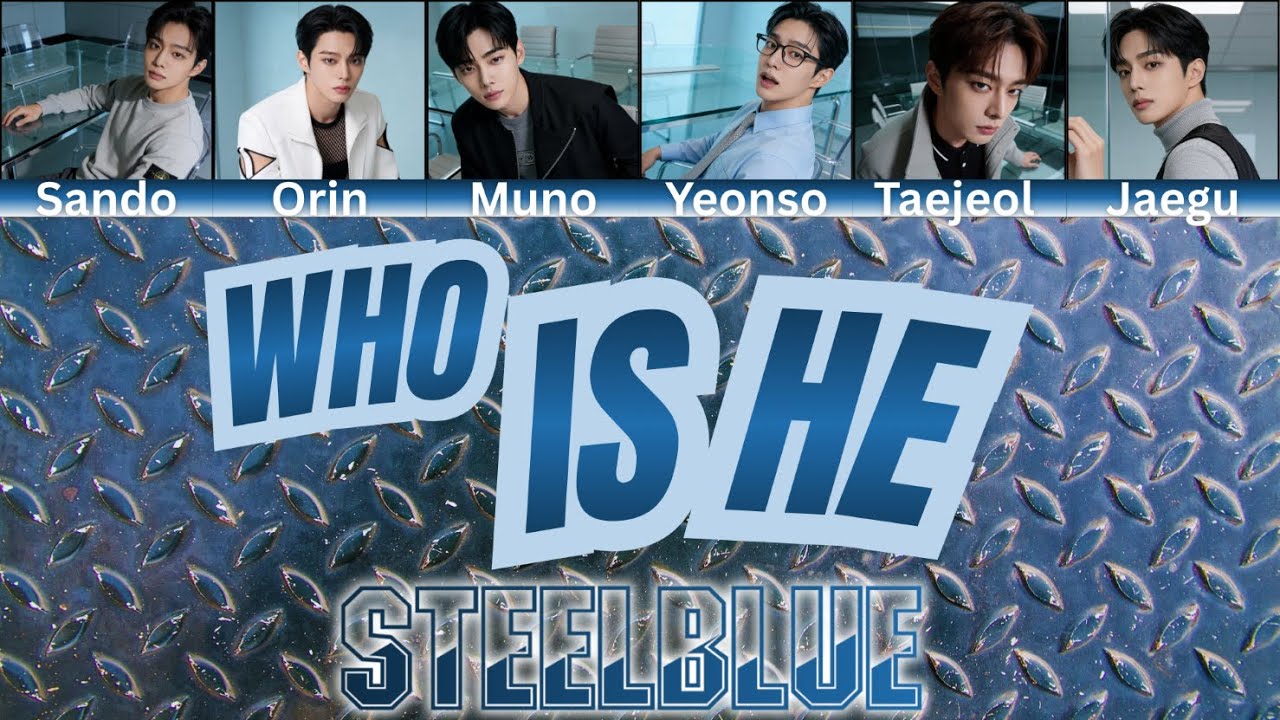 STEELBLUE — WHO IS HE | Color Coded Lyrics