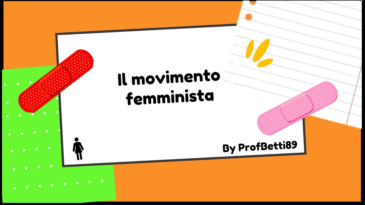Breve storia del movimento femminista - Prof Betti