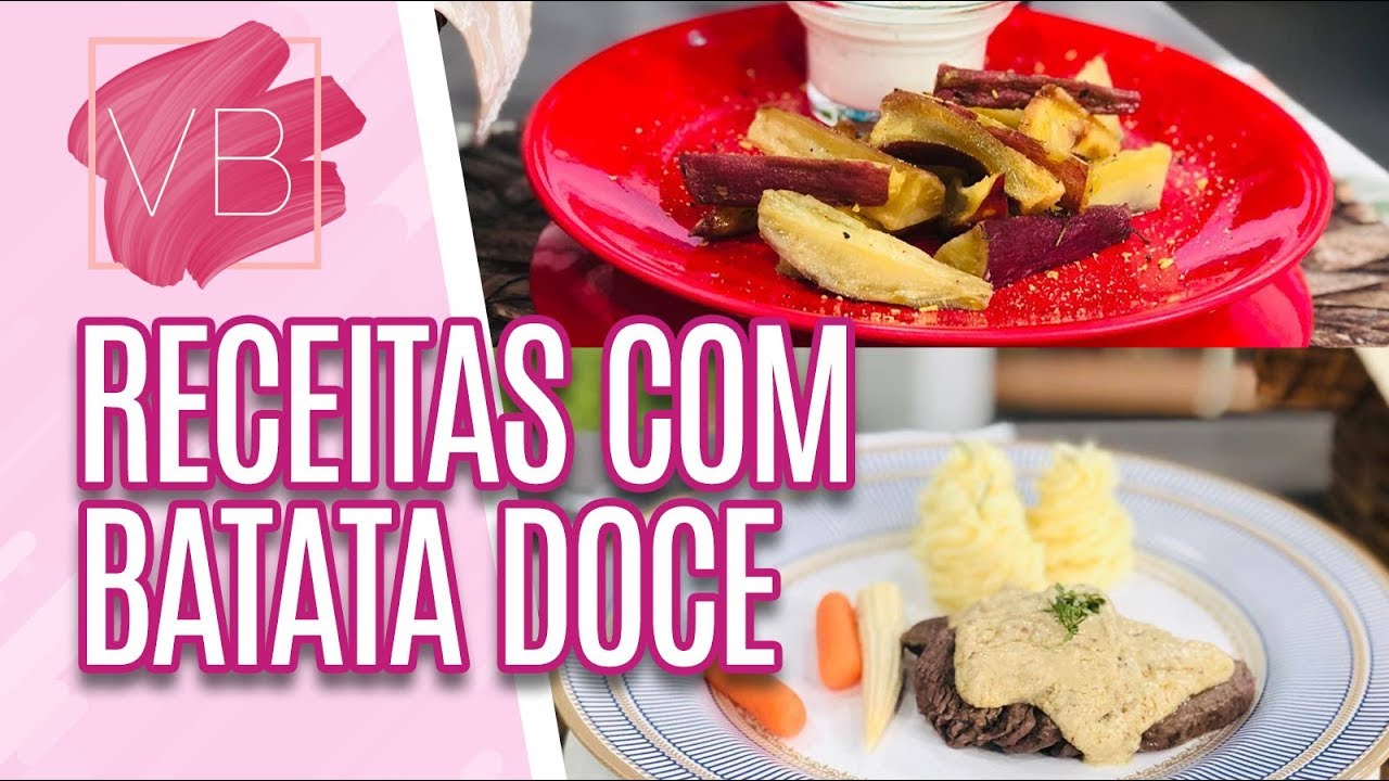 Receitas com Batata doce - Você Bonita (09/04/19)