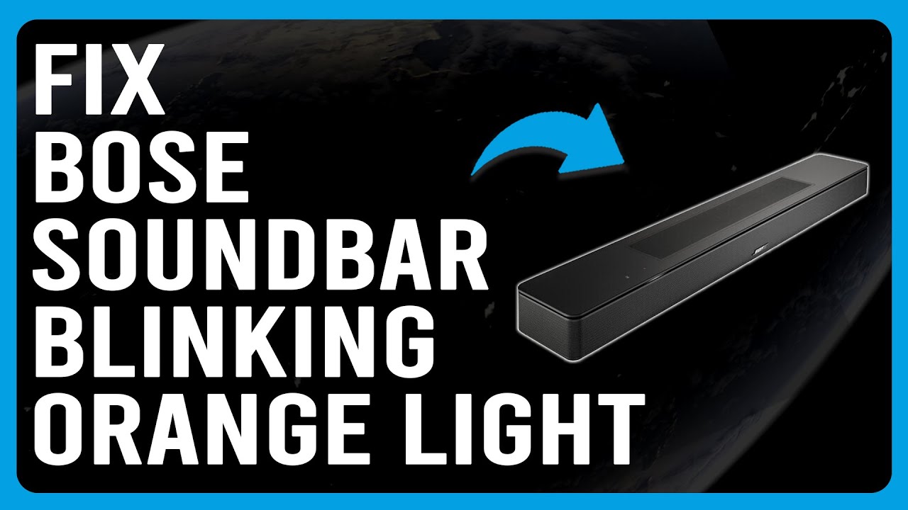 Bose Soundbar Blinking Orange Light (How To Fix Blinking Orange Light - Meaning And Why It Occurs)