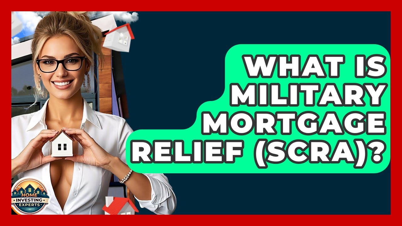 What Is Military Mortgage Relief (SCRA)? - Home Investing Experts