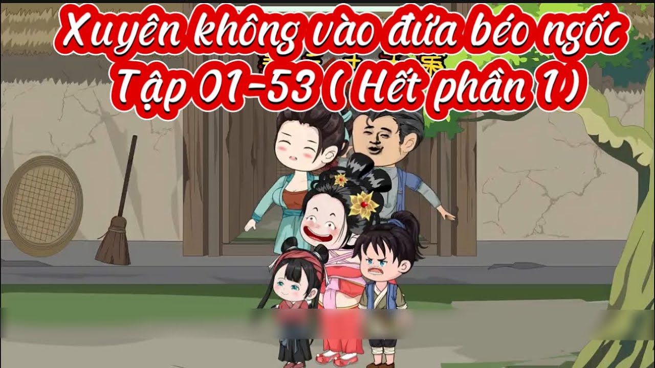 Xuyên không vào đứa béo ngốc FULL PHẦN 1 | MinThư Vietsub