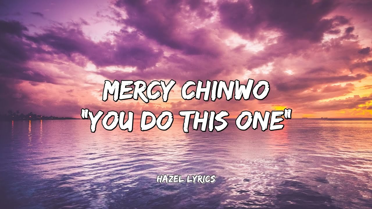 Mercy Chinwo  - You do this one (Lyrics)