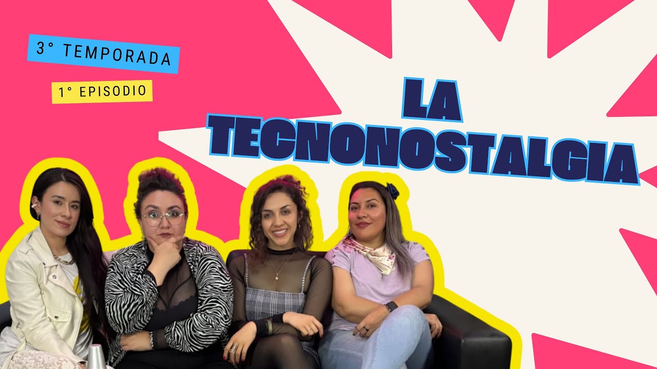 LA TECNONOSTALGIA o ¿Por qué todo avanza tan rápido? Episodio 1 T3