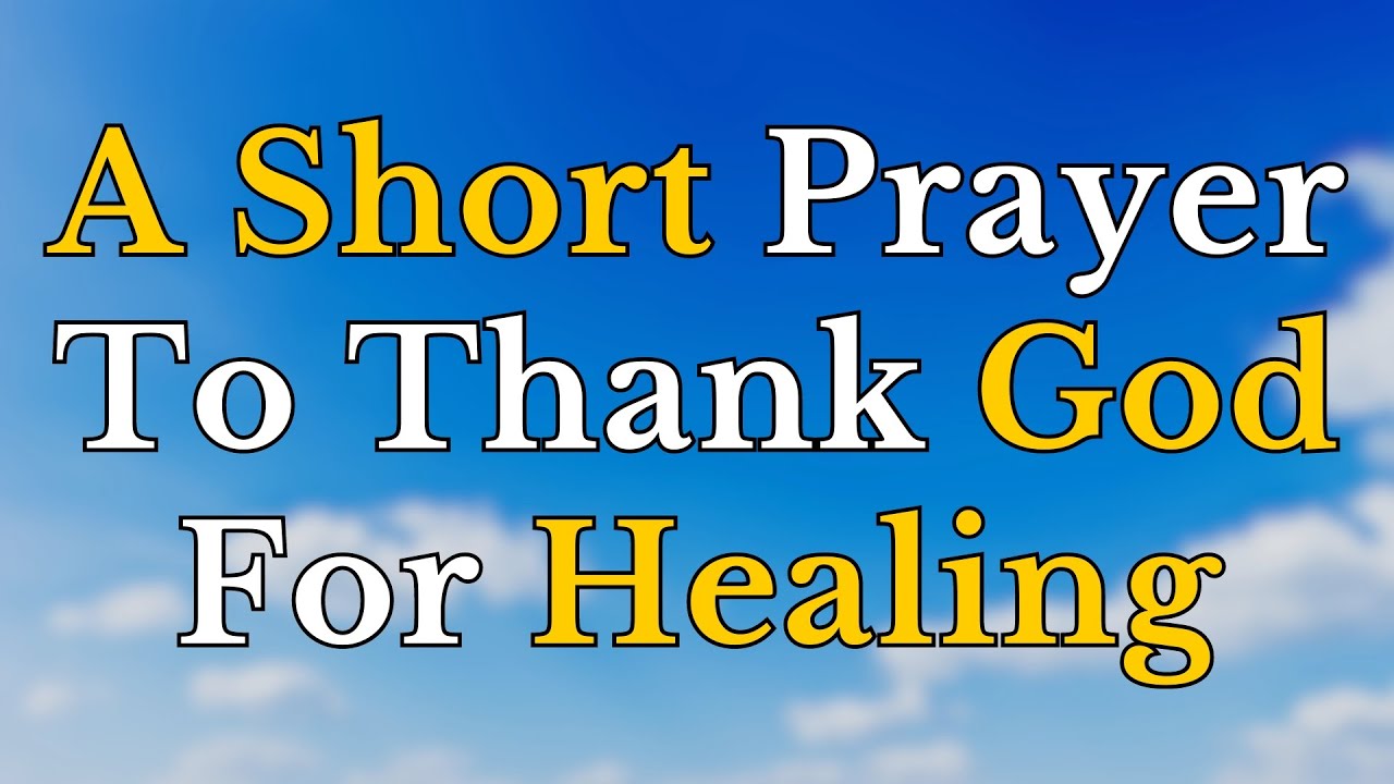 Short Prayer | Prayer to THANK God for HEALING - Offering GRATITUDE For His Blessings and Strength