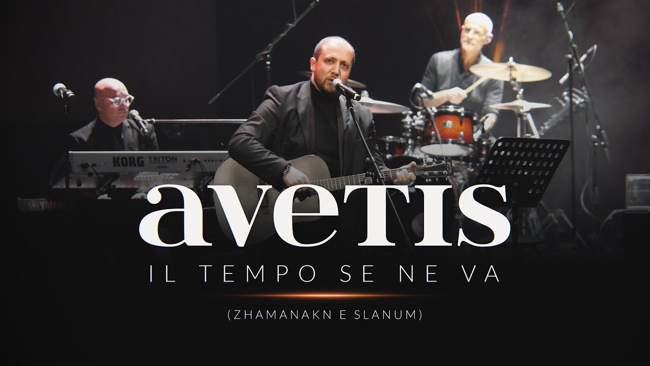 AVETIS - IL TEMPO SE NE VA ( ZHAMANAKN E SLANUM )