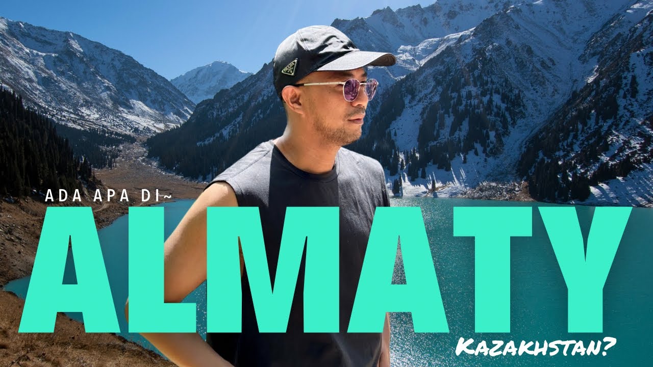 WORTHY GAK LIBURAN KE KAZAKHSTAN? ADA APA DI KAZAKHSTAN-ALMATY?
