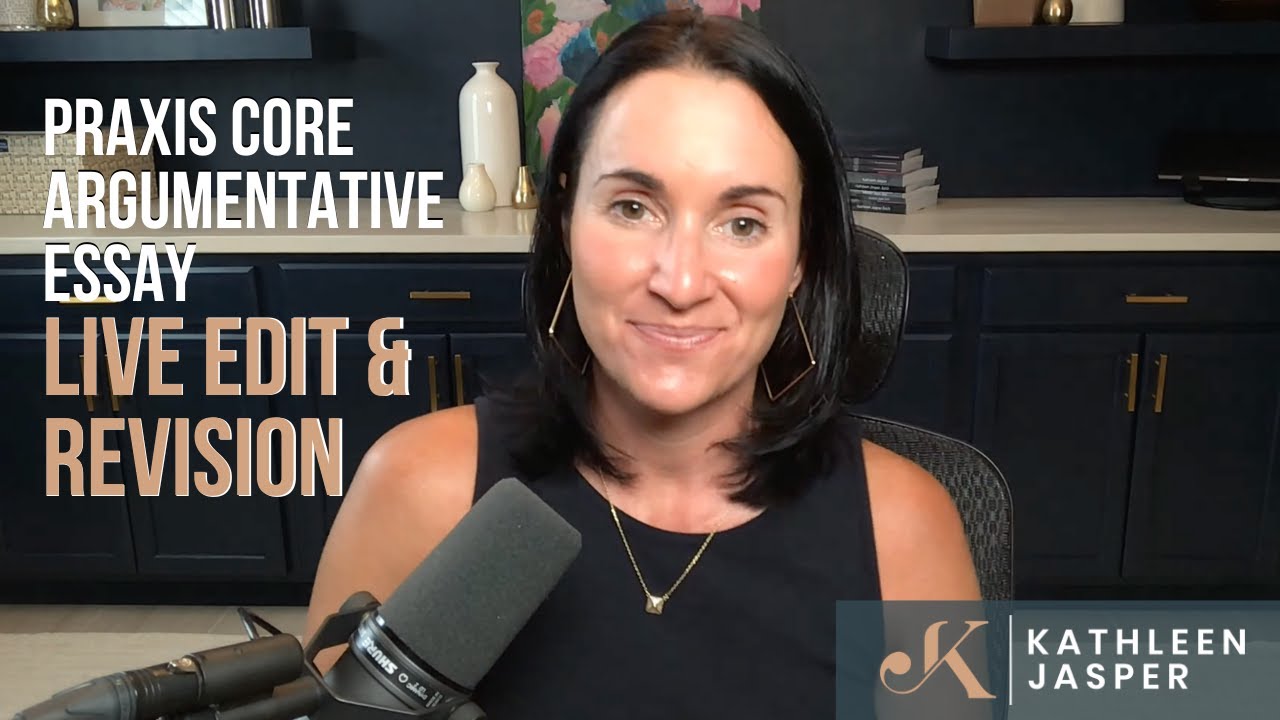 Praxis Core Argumentative Essay Live Edit and Revision | Kathleen Jasper
