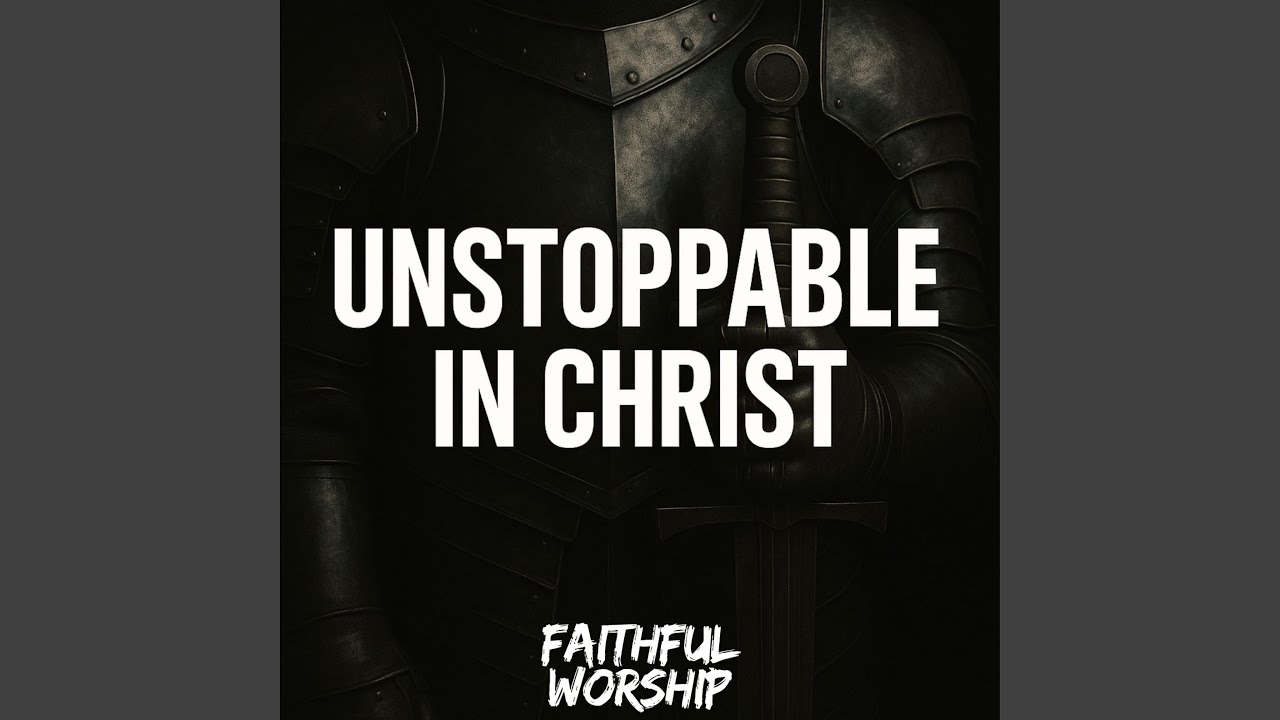 Unstoppable in Christ