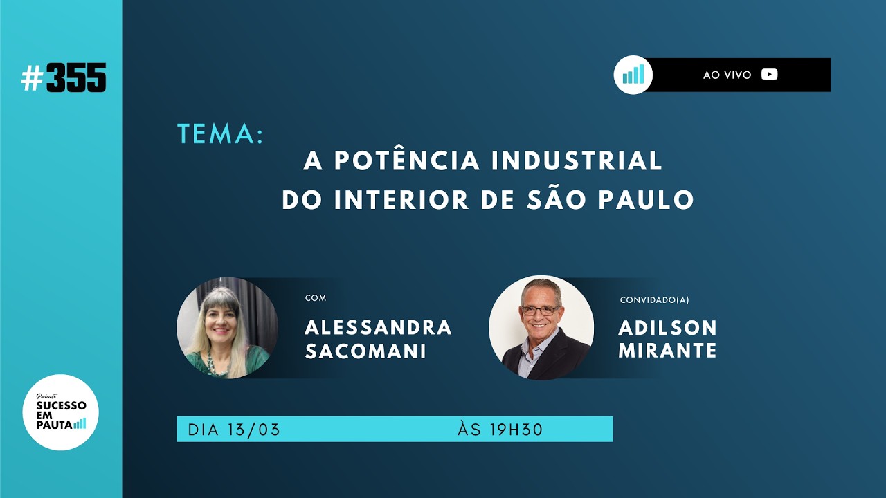 PODCAST SUCESSO EM PAUTA #355 A potência industrial do interior de São Paulo com Adilson Mirante