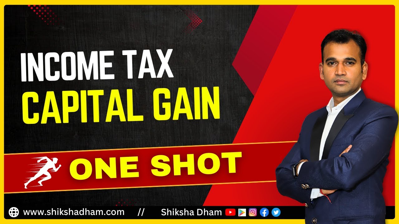 Capital Gain complete chapter | One Shot | Income tax | By Anuj Sir