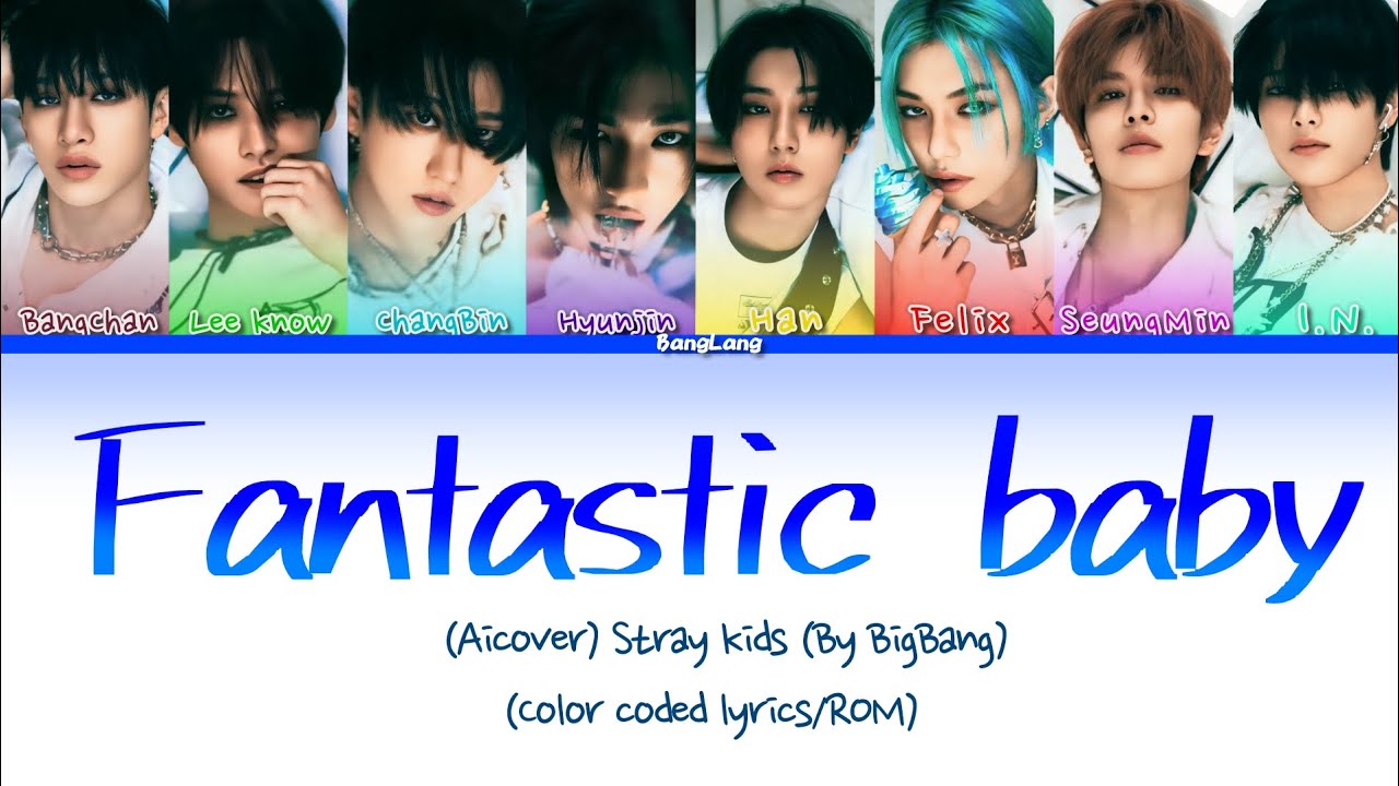 Aicover - Stray kids Fantastic Baby (By BIGBANG) (color coded lyrics/ROM) •BangLang