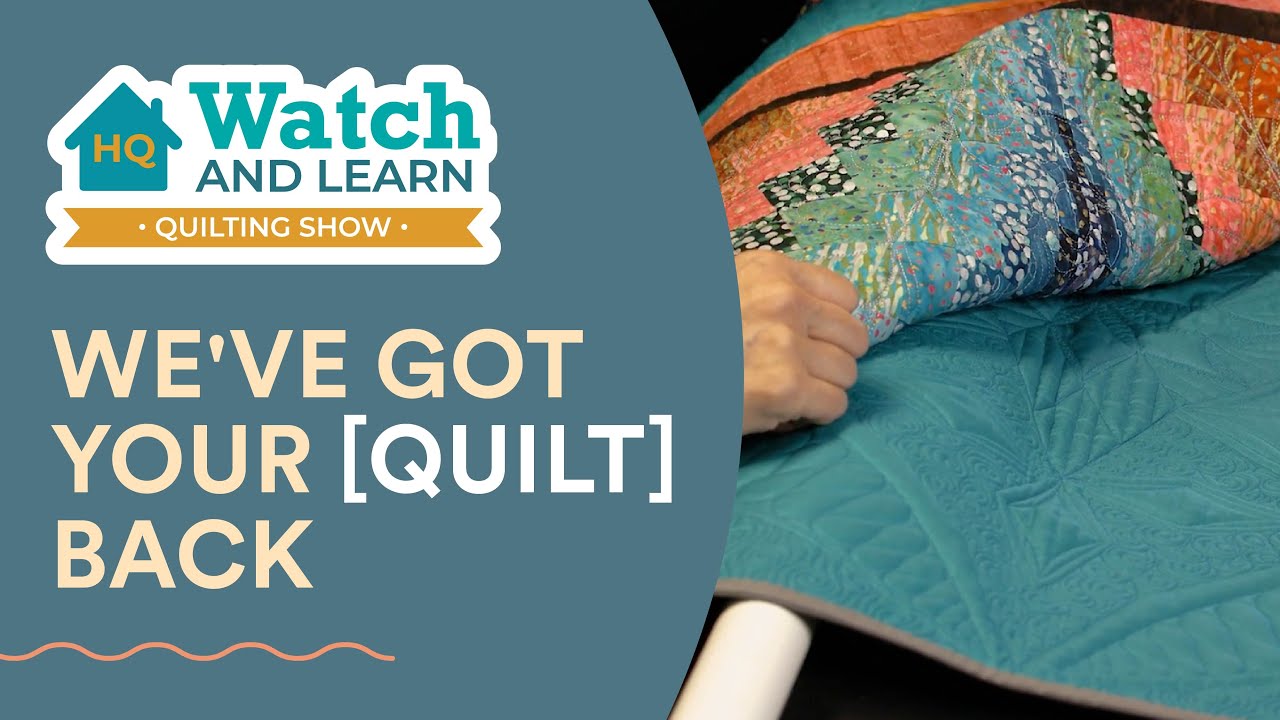 We've Got Your [Quilt] Back - HQ Watch and Learn Show