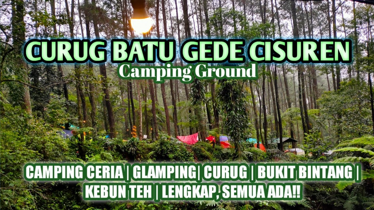 CURUG BATU GEDE CISUREN CAMPING GROUND | CAMPING, GLAMPING, CURUG, KEBUN TEH, SEMUA ADA!