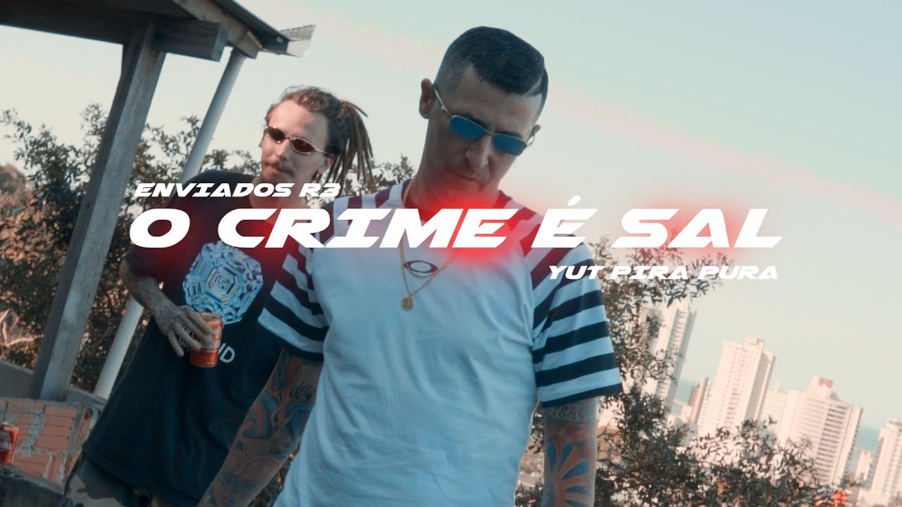 O Crime é Sal - Enviados R3 - Feat. PIRA PURA - Prod. Rudini
