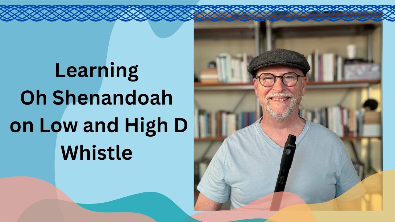 Learning Oh Shenandoah on Low and High D Whistle