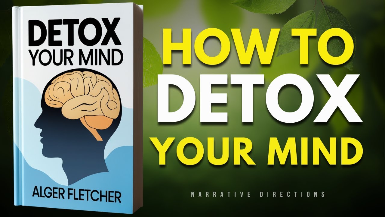 How To Detox Your Mind | Audiobook