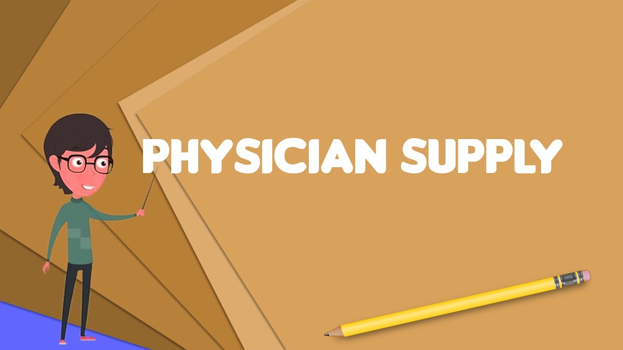 What is Physician supply?, Explain Physician supply, Define Physician supply