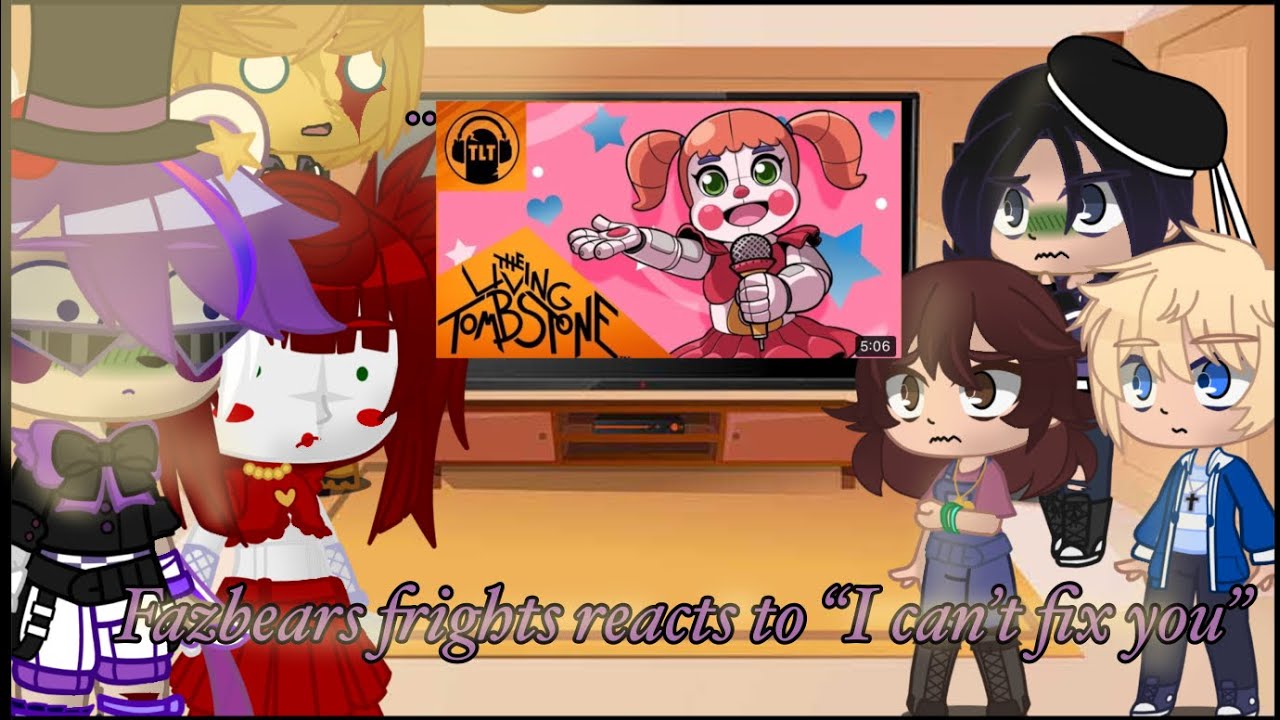 Fazbears frights reacts to FNaF song “I Can’t Fix You” // song and animation by The Living Tombstone