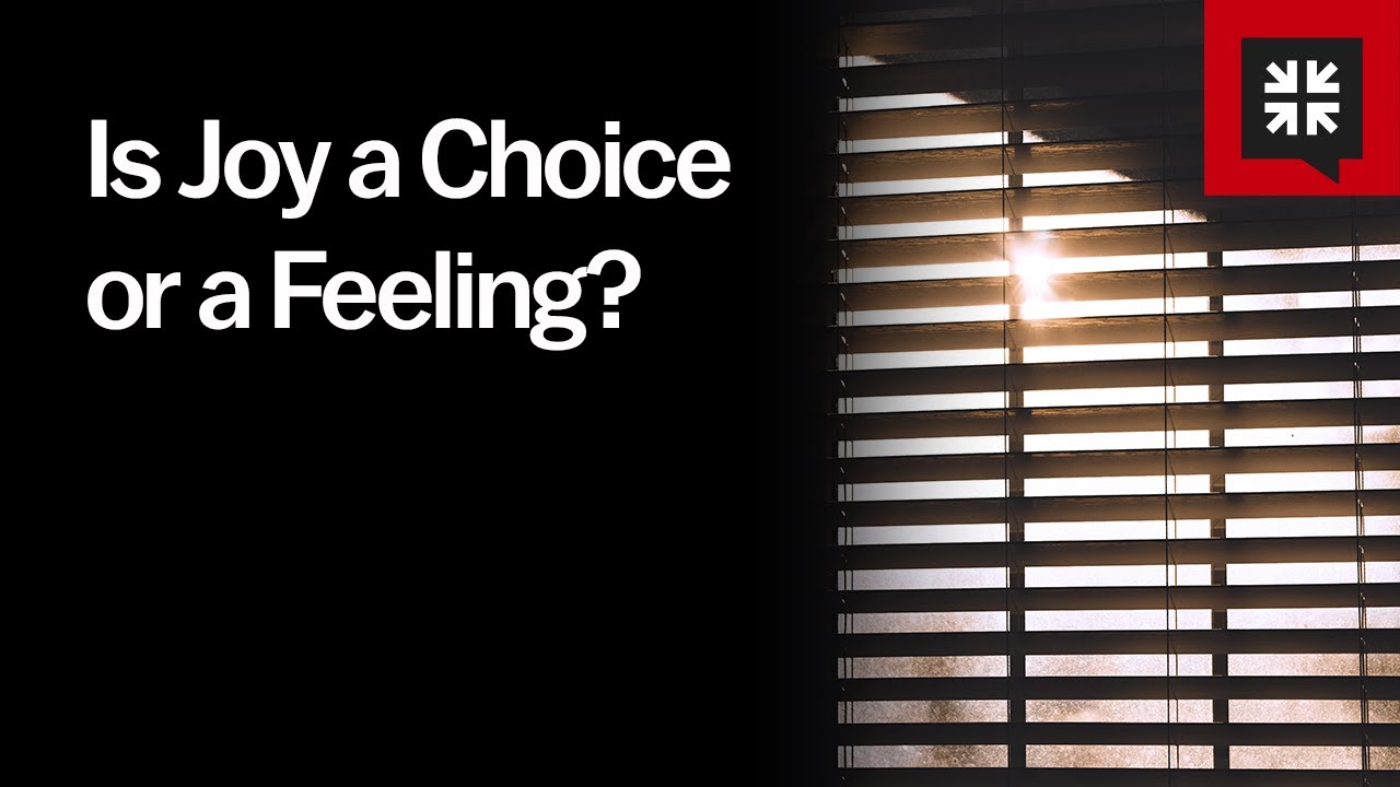 Is Joy a Choice or a Feeling?