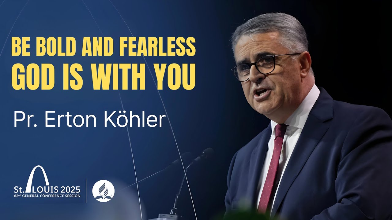 Be Bold and Fearless &ndash; God Is With You Pastor Erton K&ouml;hler | General Conference President