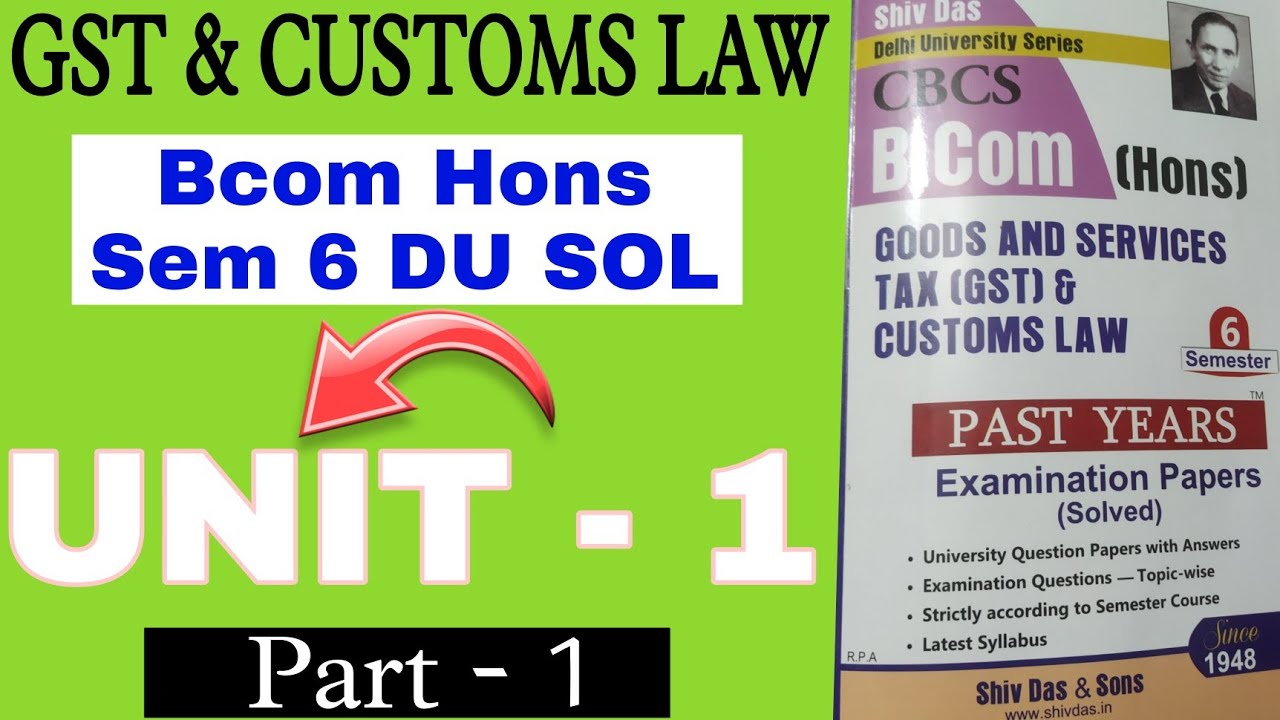 gst bcom 3rd year | gst bcom hons sem 6 du Sol | unit 1 gst and customs law bcom hons sem 6 du sol