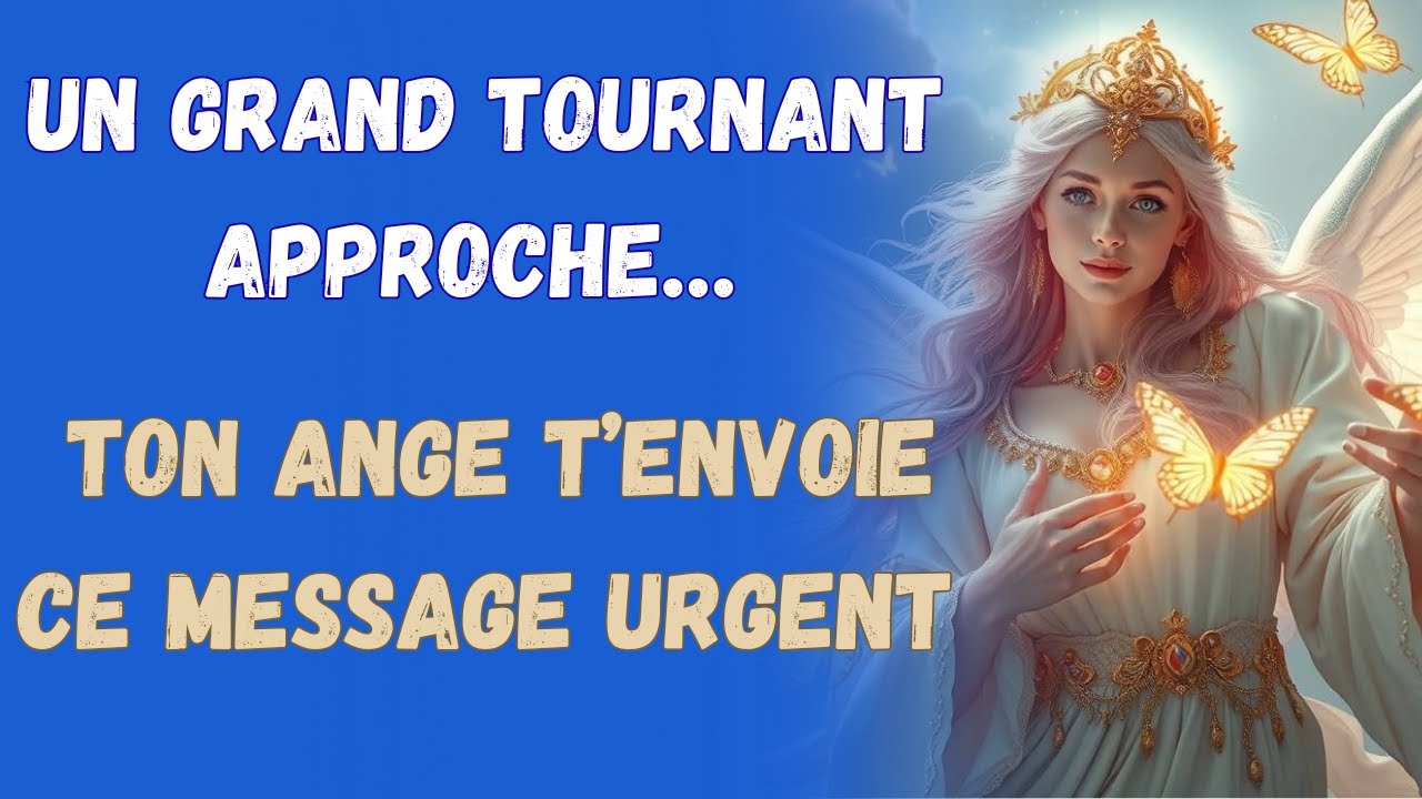 Un grand tournant approche… Ton ange t’envoie ce message urgent