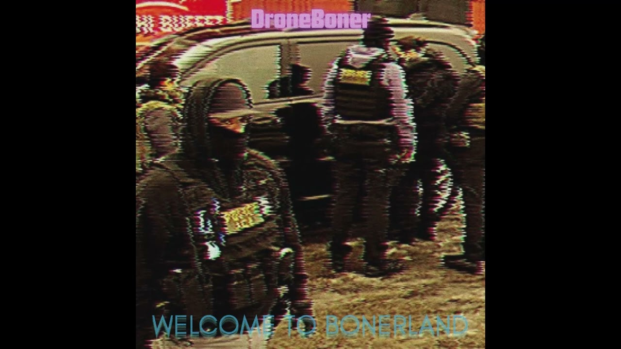 DroneBoner  - Welcome to Bonerland