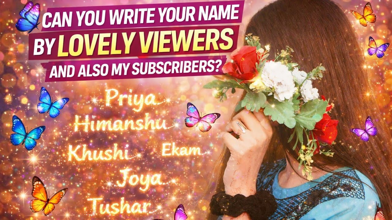 Can u write ✍️ your name 🥰 And your love name 😁✍️ in my live chat 🌹 my lovely viewers and subscriber
