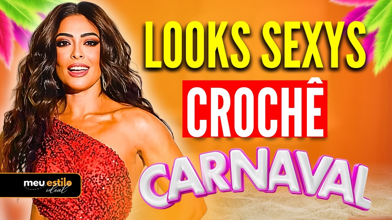 Os LOOKS DE CROCHÊ Mais Sexys e Chiques para o Carnaval 2026