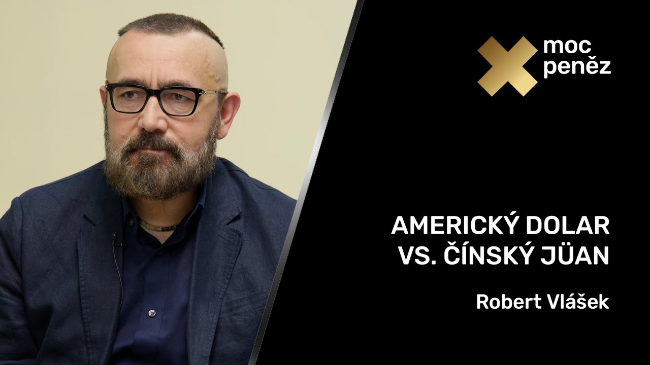 Moc peněz #25 – Americký dolar vs. Čínský jüan | Robert Vlášek