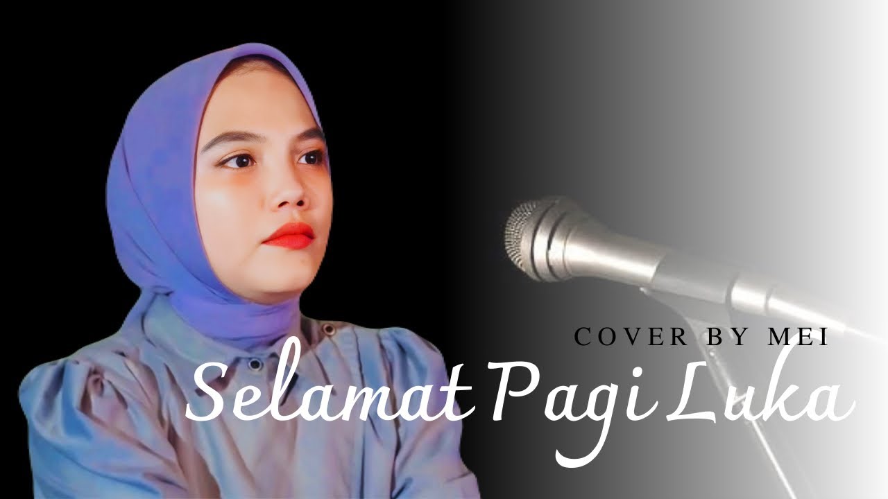 Lagu Viral Tiktok Selamat Pagi Luka - Cover Mei (Maulana Wijaya)