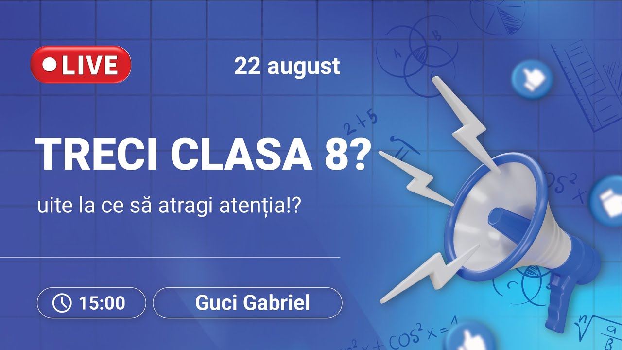 TRECI CLASA 8? UITE LA CE SĂ ATRAGI ATENȚIA