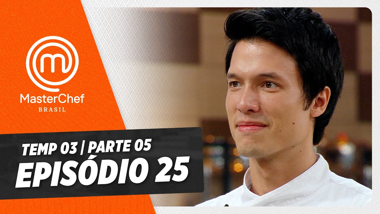 EPISÓDIO 25 - 5/5: Final!| TEMP 03 [HD] | MASTERCHEF BRASIL