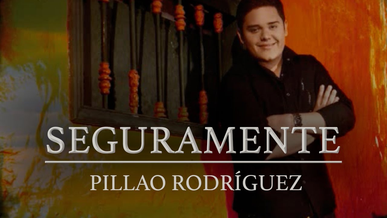 SEGURAMENTE | PILLAO RODRIGUEZ | (LYRIC VIDEO)