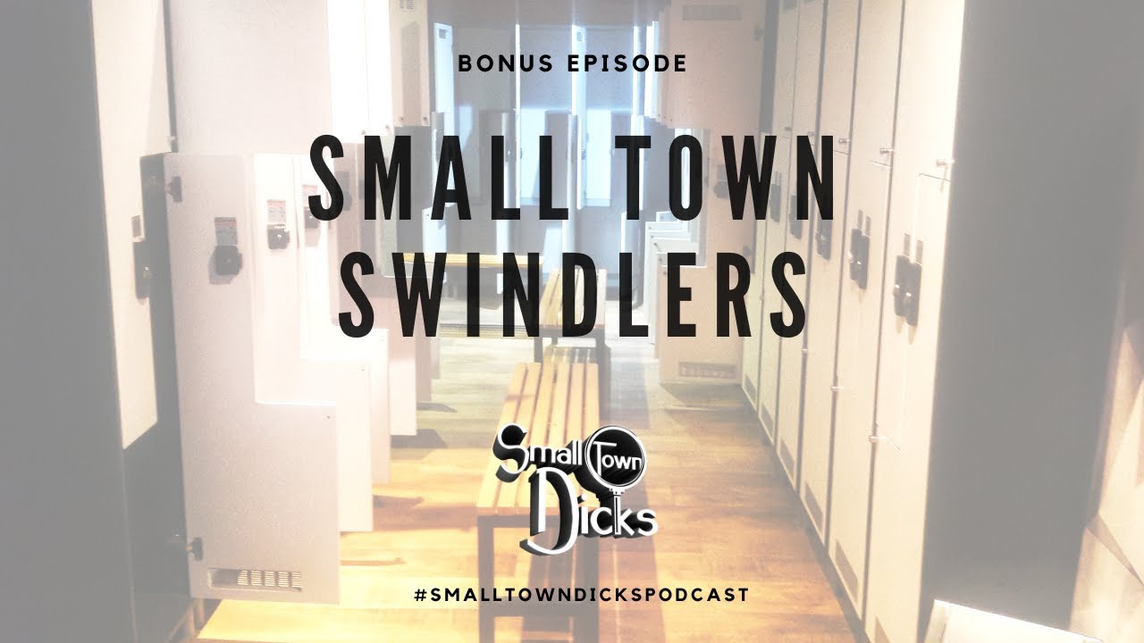 Small Town Dicks Podcast | Bonus Episode | Small Town Swindlers