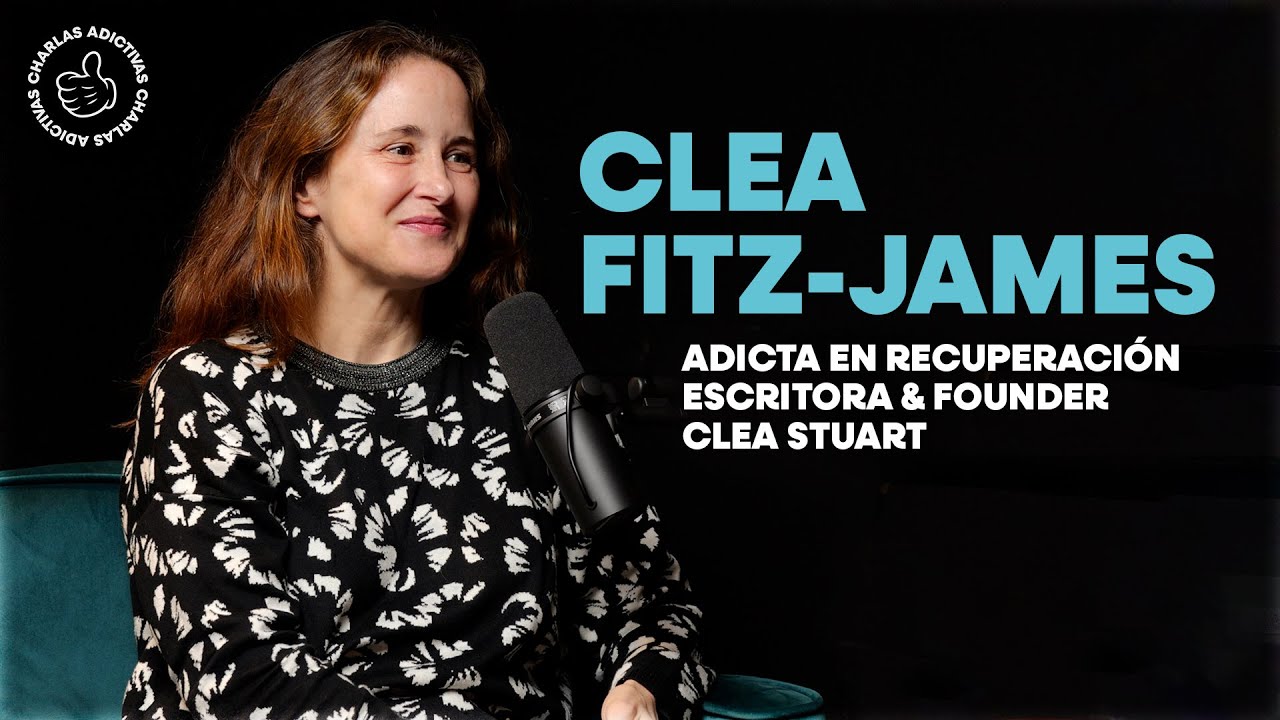 #36 Clea Fitz-James. Adicta en recuperación, fundadora de Clea Stuart, escritora y promotora Inmb.